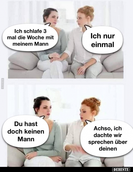 Ich Schlafe 3 Mal Die Woche Mit Meinem Mann Ich Nur Einmal Du Hast Doch Debestede 