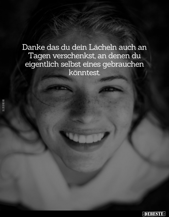 Danke das du dein Lächeln auch an Tagen verschenkst, an.. - Lustige Bilder | DEBESTE.de