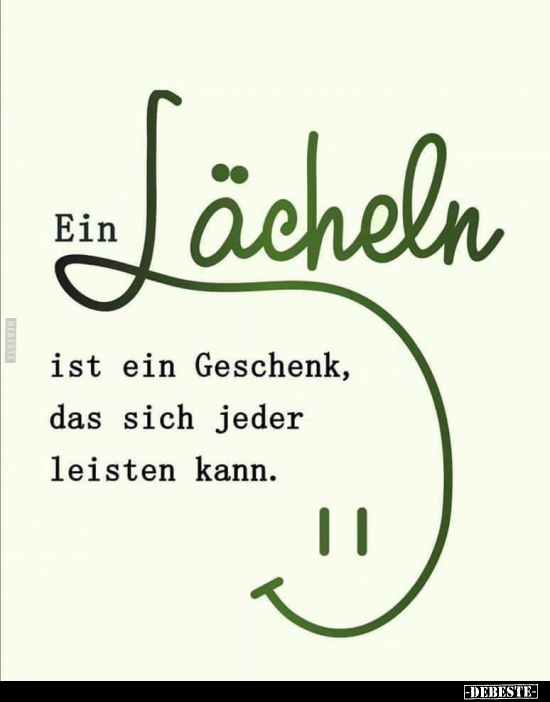 Ein Lächeln ist ein Geschenk, das sich jeder leisten.. - Lustige Bilder | DEBESTE.de
