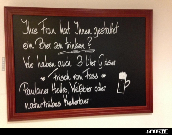 Ihre Frau hat Ihnen gestaltet ein Bier zu trinken?.. - Lustige Bilder | DEBESTE.de
