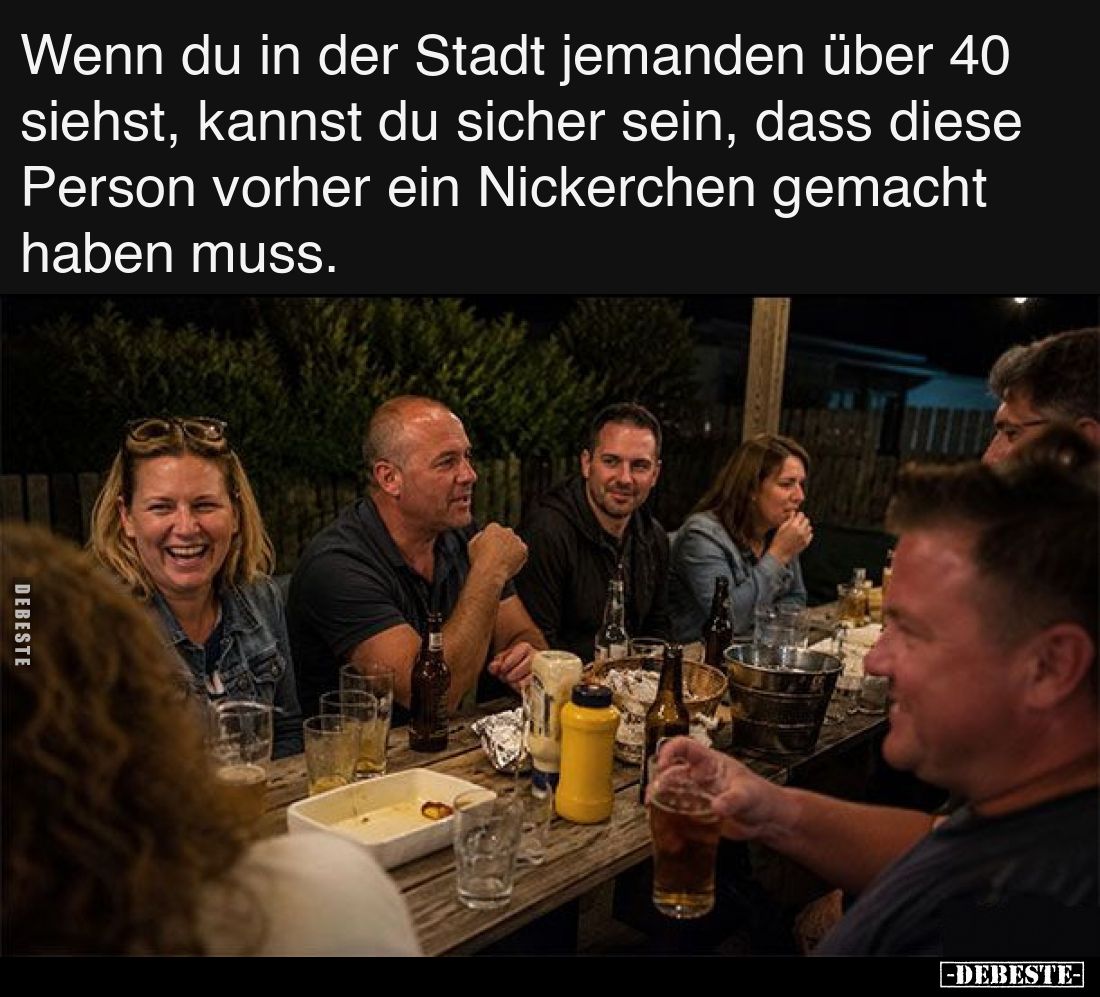 Wenn du in der Stadt jemanden über 40 siehst, kannst du.. - Lustige Bilder | DEBESTE.de