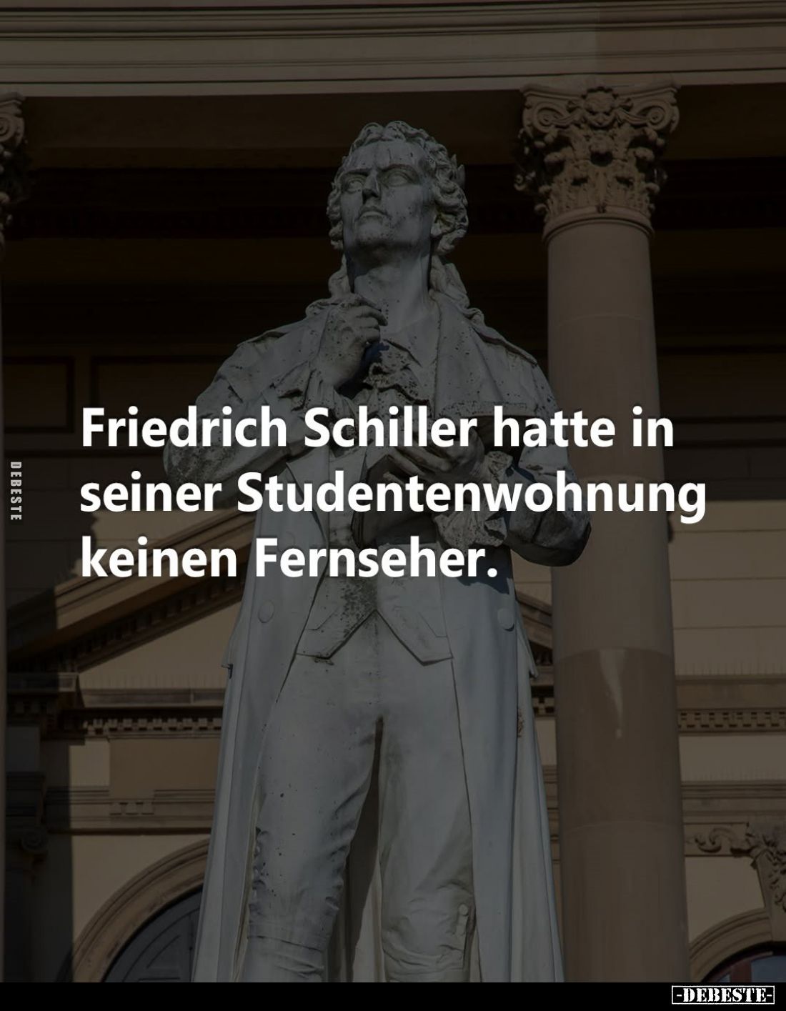 Friedrich Schiller hatte in seiner Studentenwohnung keinen Fernseher.