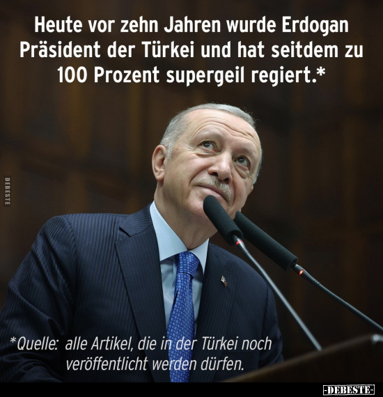 Heute vor zehn Jahren wurde Erdogan Präsident.. - Lustige Bilder | DEBESTE.de