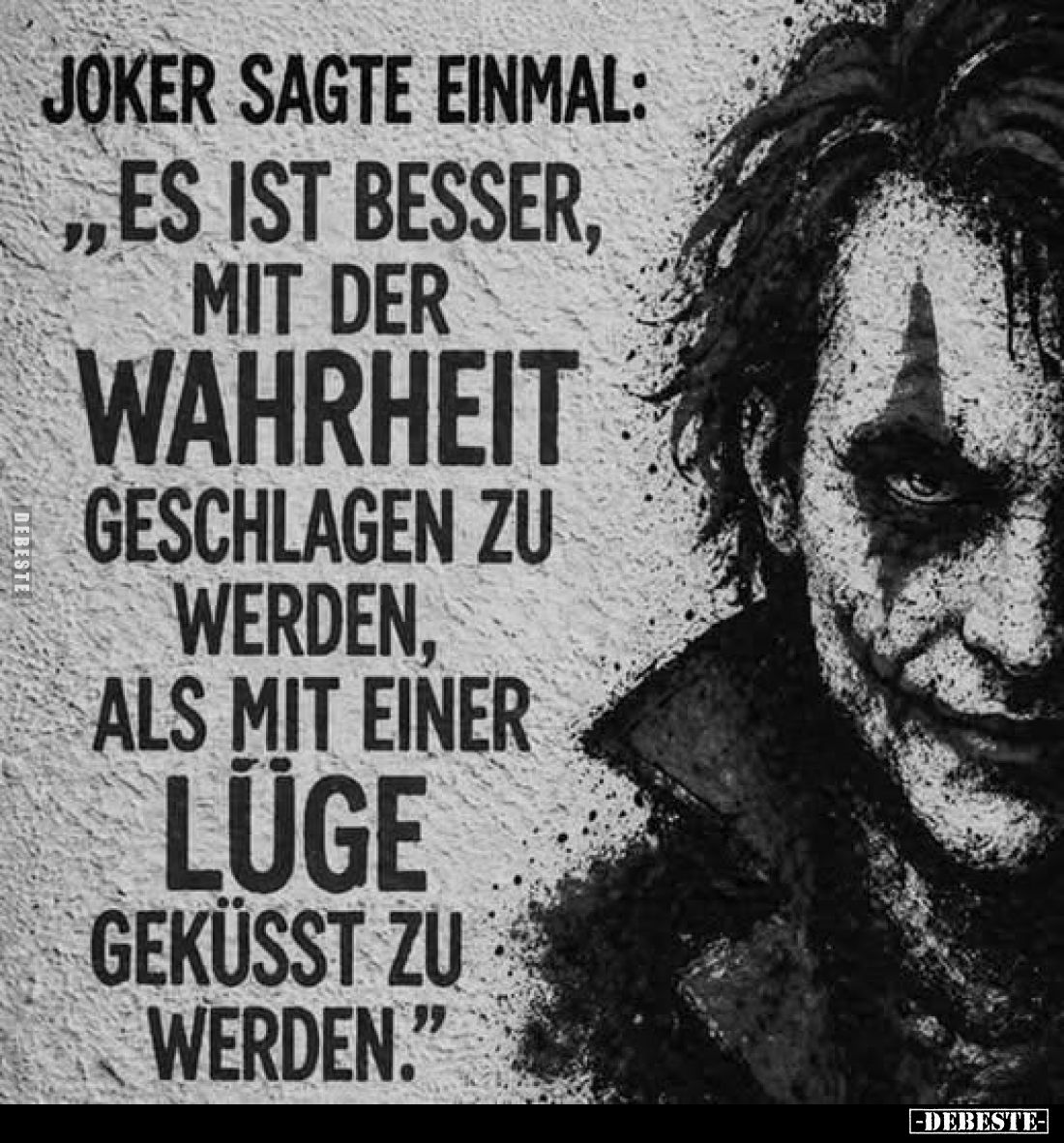Joker sagte einmal: "Es ist besser, mit der Wahrheit.." - Lustige Bilder | DEBESTE.de