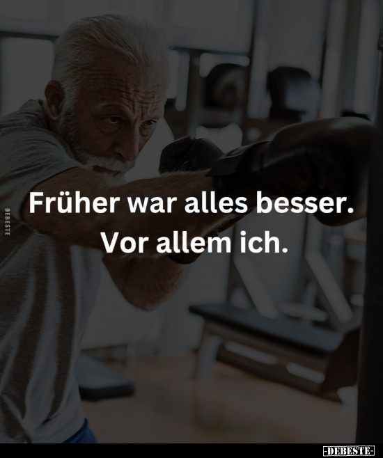 Früher, Früher War Alles Besser