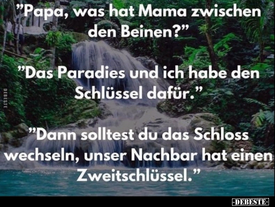 "Papa, was hat Mama zwischen den Beinen?".. - Lustige Bilder | DEBESTE.de