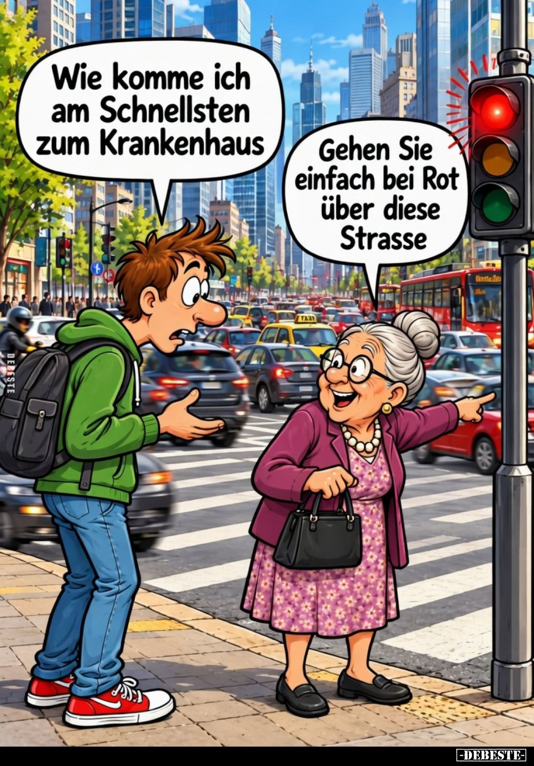 Wie komme ich am Schnellsten zum Krankenhaus.

Gehen Sie einfach bei Rot über diese Strasse.