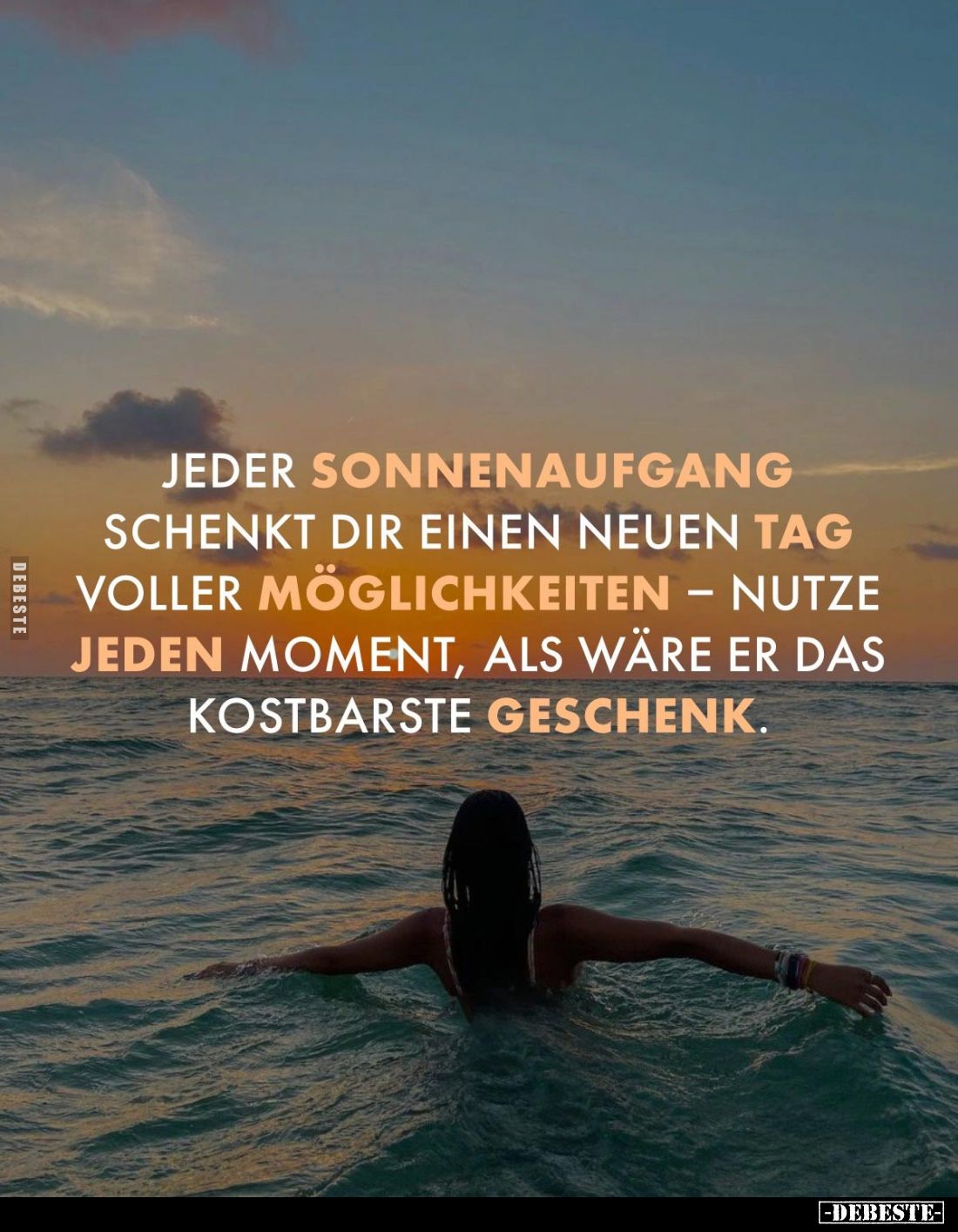 Jeder Sonnenaufgang schenkt dir einen neuen Tag voller Möglichkeiten – nutze jeden Moment, als wäre er das kostbarste Geschen...