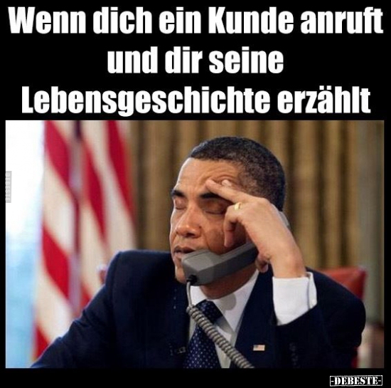 Wenn dich ein Kunde anruft und dir seine Lebensgeschichte.. - Lustige Bilder | DEBESTE.de