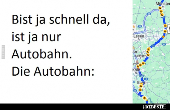 Bist ja schnell da, ist ja nur Autobahn.. - Lustige Bilder | DEBESTE.de
