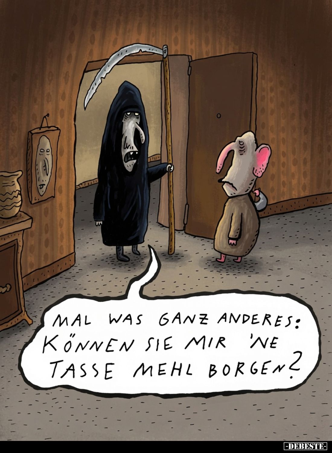 Mal was ganz anderes:
Können Sie mir 'ne Tasse Mehl borgen?