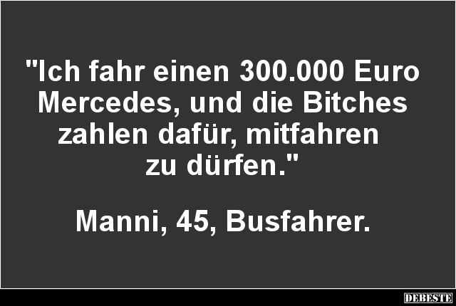 Ich fahr einen 300.000 Euro Mercedes.. - Lustige Bilder | DEBESTE.de