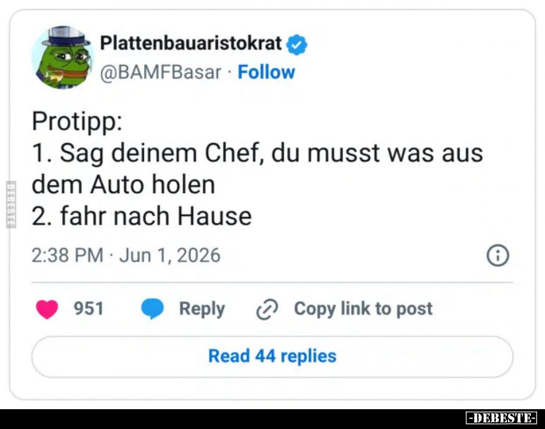 Protipp:

 Sag deinem Chef, du musst was aus dem Auto holen
 fahr nach Hause