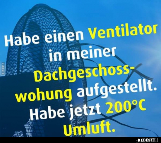 Habe einen Ventilator in meiner Dachgeschosswohung.. - Lustige Bilder | DEBESTE.de
