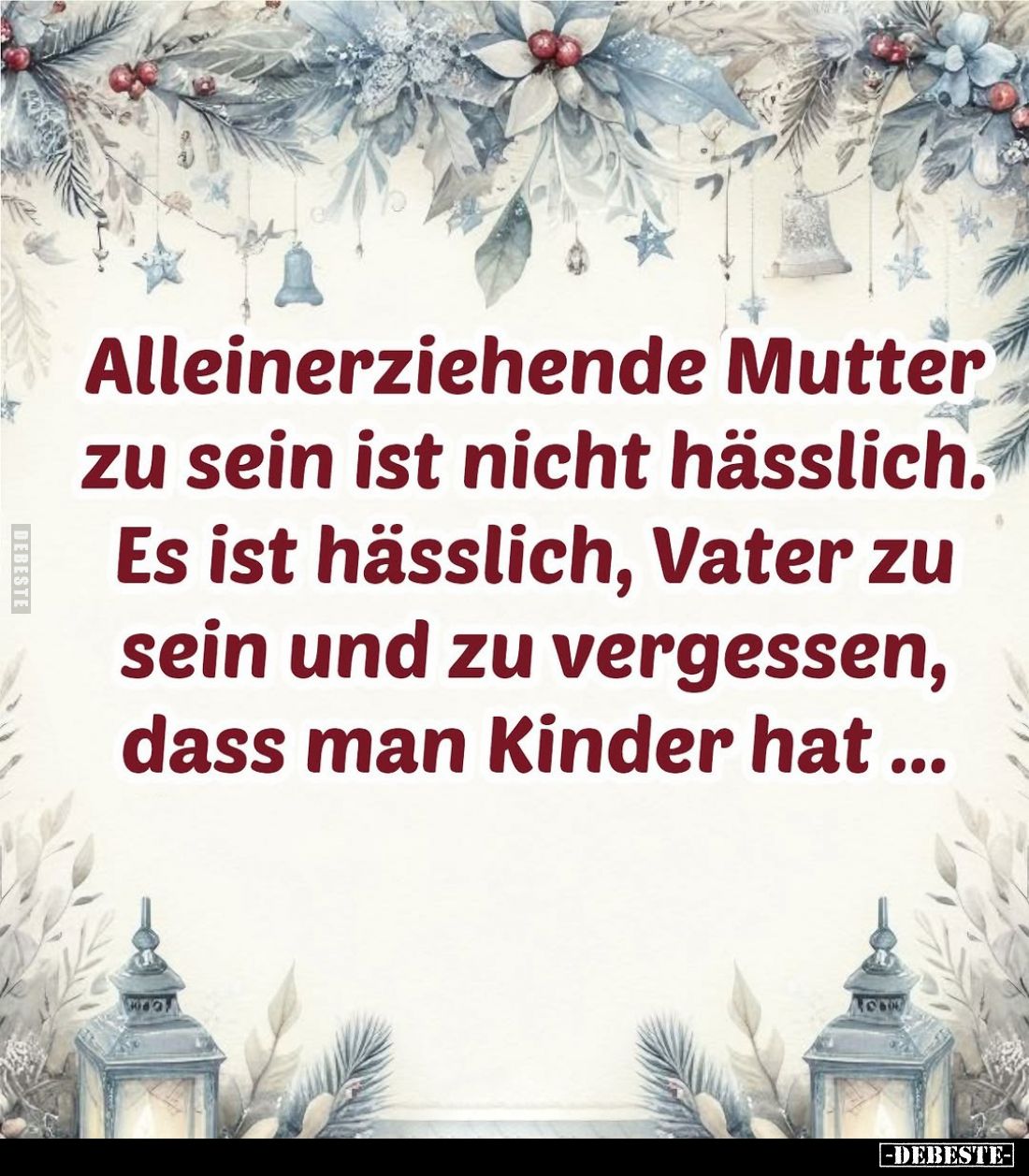 Alleinerziehende Mutter zu sein ist nicht hässlich. Es ist hässlich, Vater zu sein und zu vergessen, dass man Kinder hat...