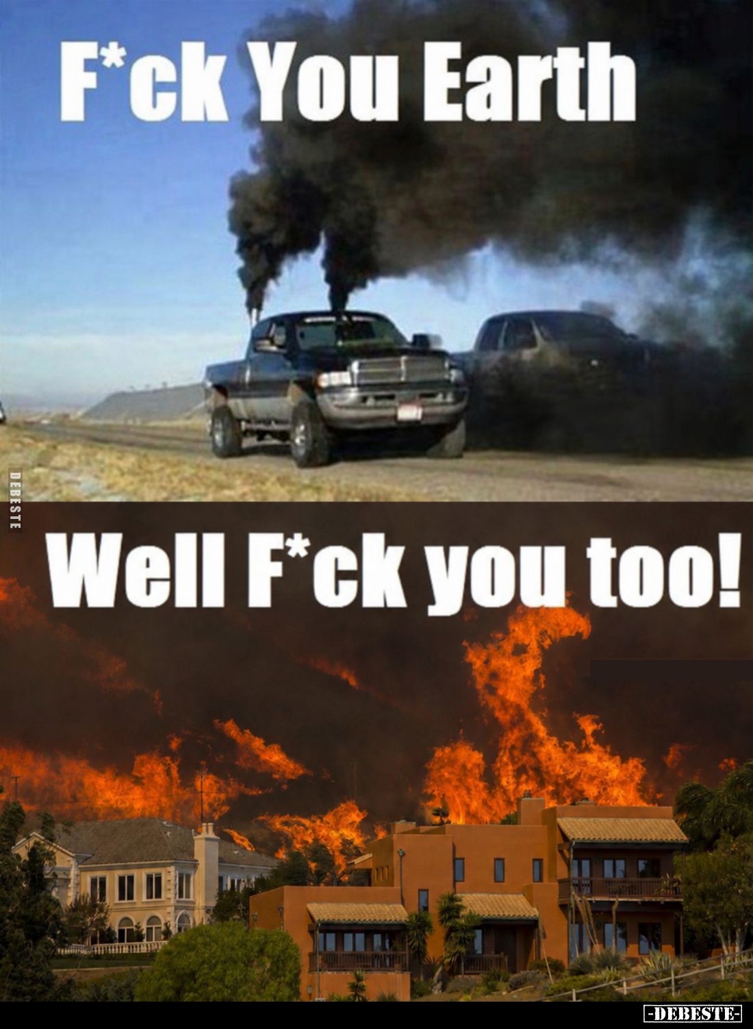 F*ck You Earth - 
Well F*ck you too!