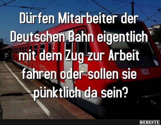Dürfen Mitarbeiter der Deutschen Bahn eigentlich mit dem Zug zur Arbeit fahren.. - Lustige Bilder | DEBESTE.de
