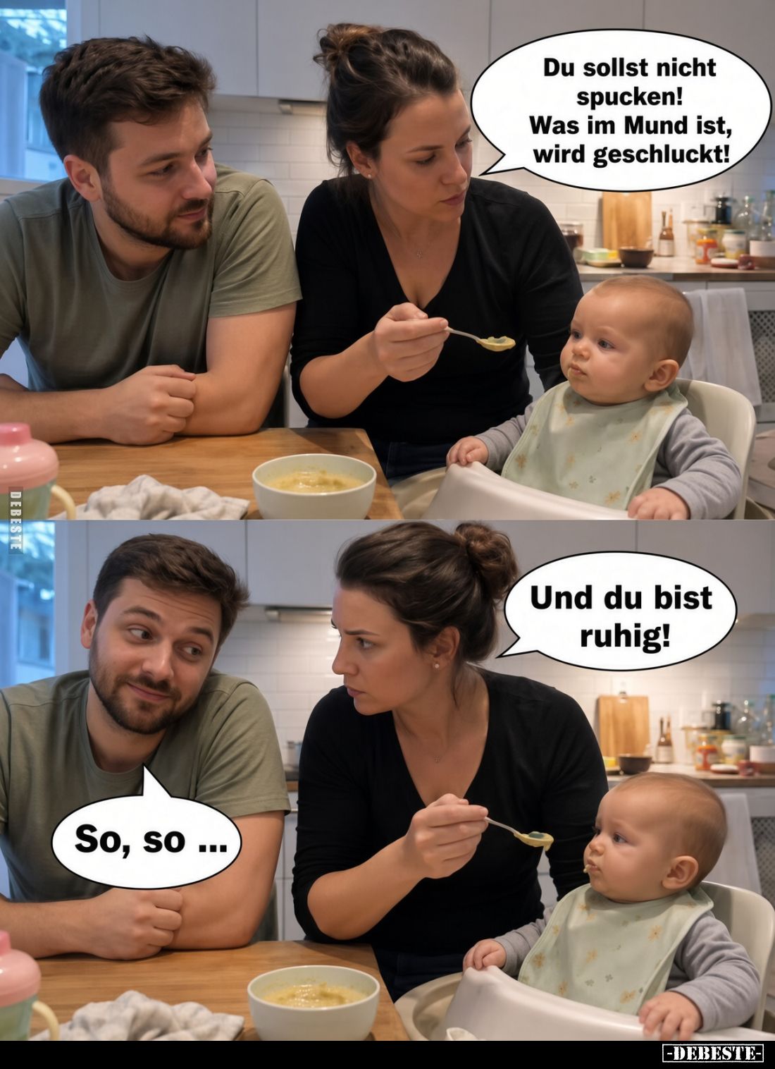 Du sollst nicht spucken!
Was im Mund ist, wird geschluckt!

So, so ...

Und du bist ruhig!