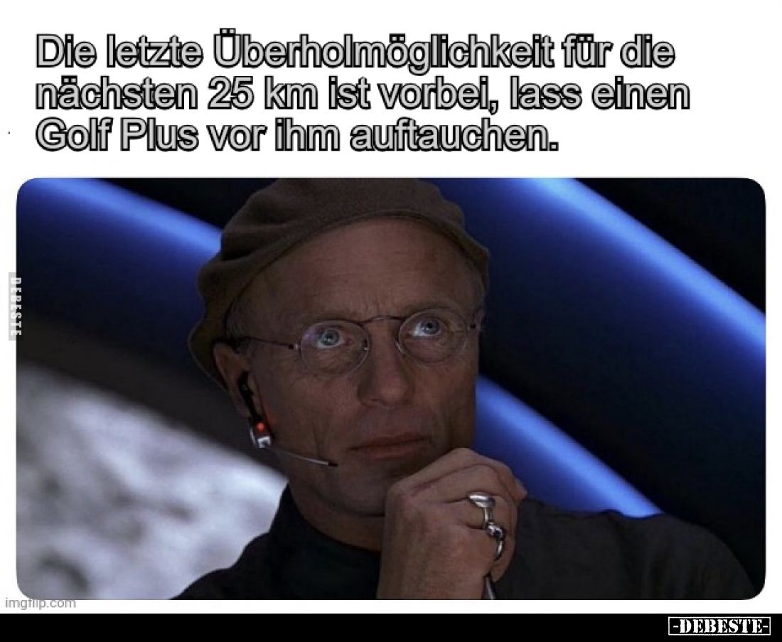 Die letzte Überholmöglichkeit für die nächsten 25 km ist vorbei, lass einen Golf Plus vor ihm auftauchen.