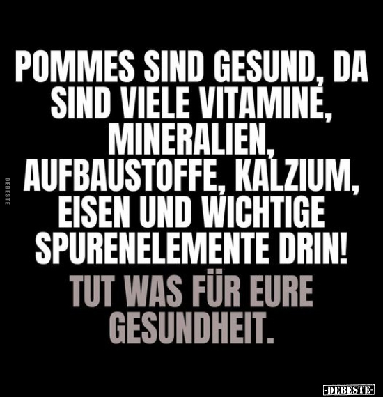 Pommes sind gesund, da sind viele Vitamine, Mineralien.. - Lustige Bilder | DEBESTE.de