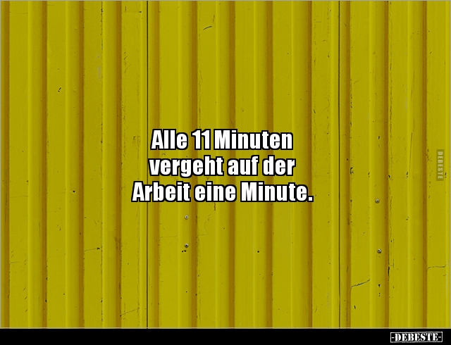 Alle 11 Minuten vergeht auf der Arbeit eine.. - Lustige Bilder | DEBESTE.de