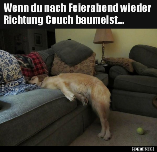 Wenn du nach Feierabend wieder Richtung Couch.. - Lustige Bilder | DEBESTE.de