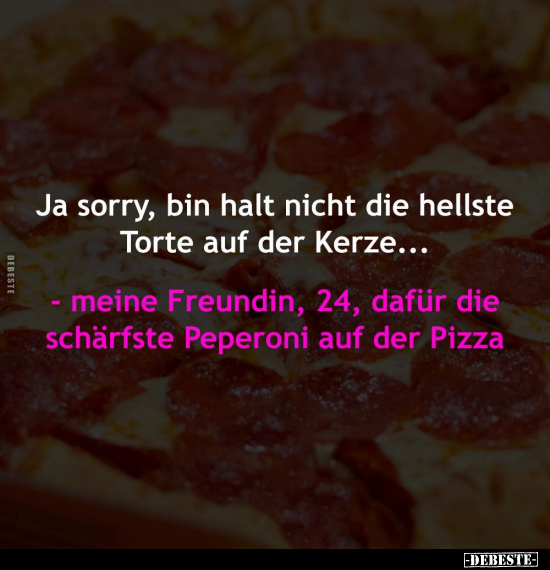 Ja sorry, bin halt nicht die hellste Torte... - Lustige Bilder | DEBESTE.de