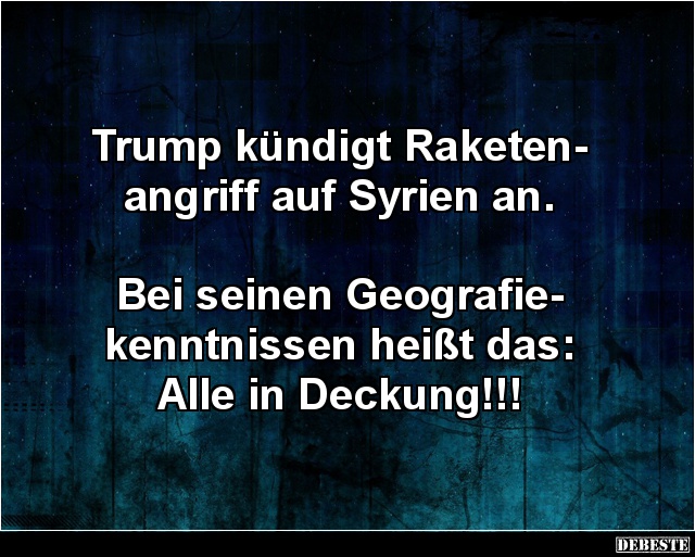 Trump kündigt Raketenangriff auf Syrien an... - Lustige Bilder | DEBESTE.de