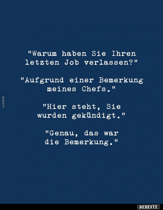 "Warum haben Sie Ihren letzten Job verlassen?".. - Lustige Bilder | DEBESTE.de