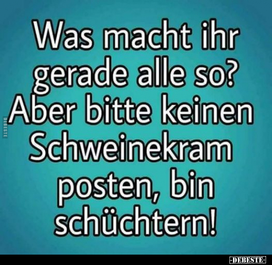 Was macht ihr gerade alle so?..