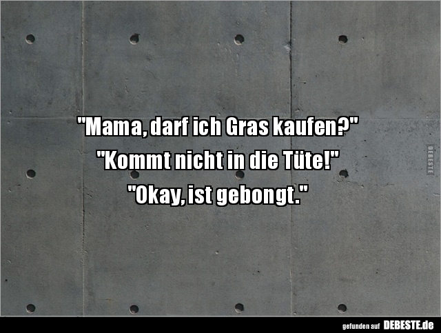 "Mama, darf ich Gras kaufen?"... - Lustige Bilder | DEBESTE.de