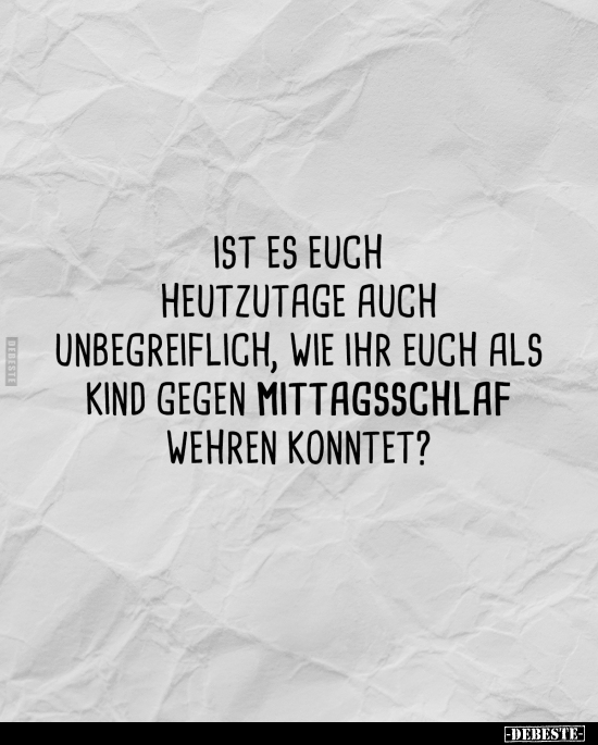 "Ist es euch heutzutage auch unbegreiflich, wie ihr euch.." - Lustige Bilder | DEBESTE.de