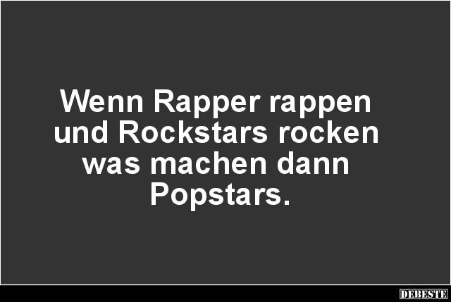 Wenn Rapper rappen und Rockstars rocken.. - Lustige Bilder | DEBESTE.de