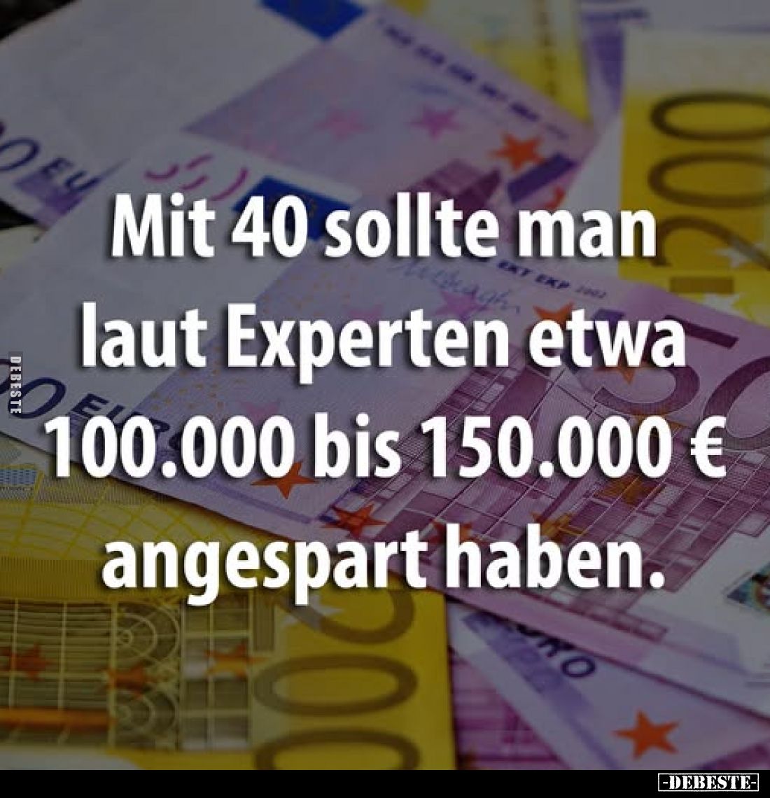 Mit 40 sollte man laut Experten etwa 100.000 bis 150.000 € angespart haben.