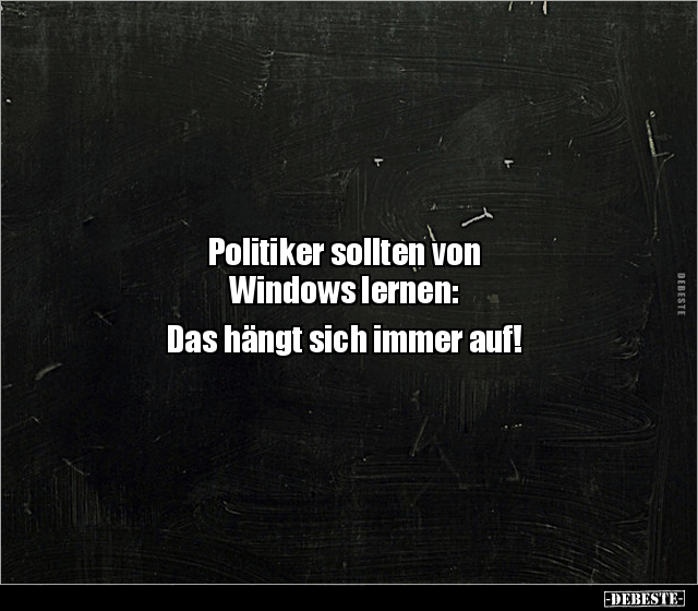 Politiker sollten von Windows lernen: Das hängt sich.. - Lustige Bilder | DEBESTE.de