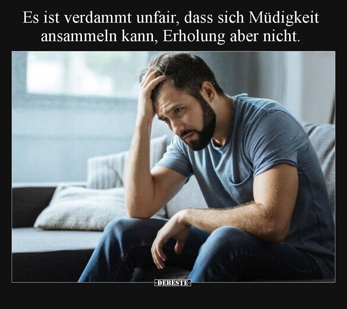 Es ist verdammt unfair, dass sich Müdigkeit ansammeln kann, Erholung aber nicht.