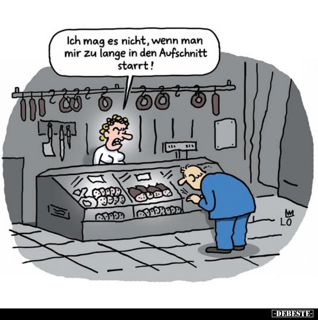 Ich mag es nicht, wenn man mir zu lange in den Aufschnitt starrt!