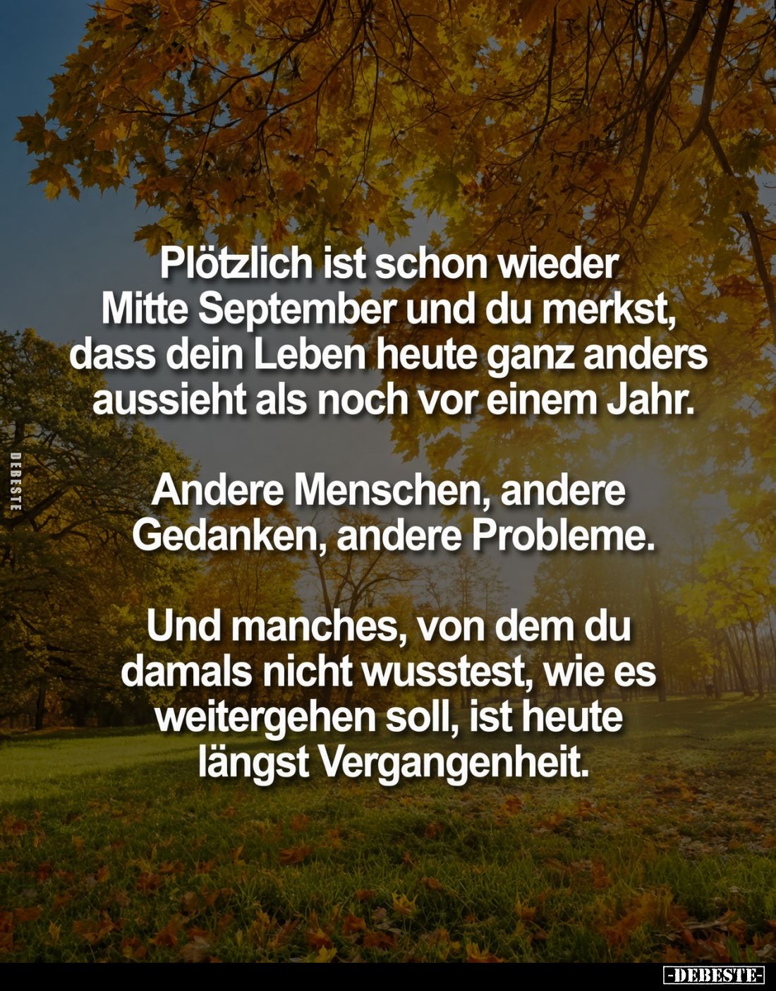 Plötzlich ist schon wieder Mitte September und du merkst, dass dein Leben heute ganz anders aussieht als noch vor einem Jahr....
