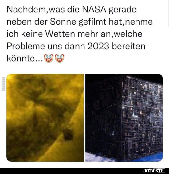 Nachdem, was die NASA gerade neben der Sonne gefilmt.. - Lustige Bilder | DEBESTE.de