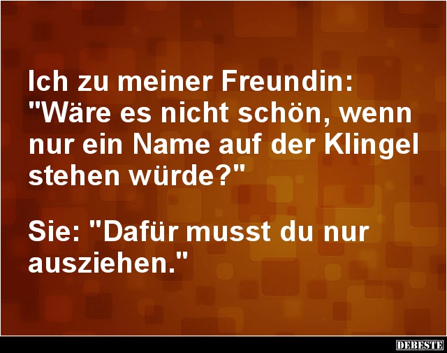 Ich zu meiner Freundin: 'Wäre es nicht schön, wenn..' - Lustige Bilder | DEBESTE.de