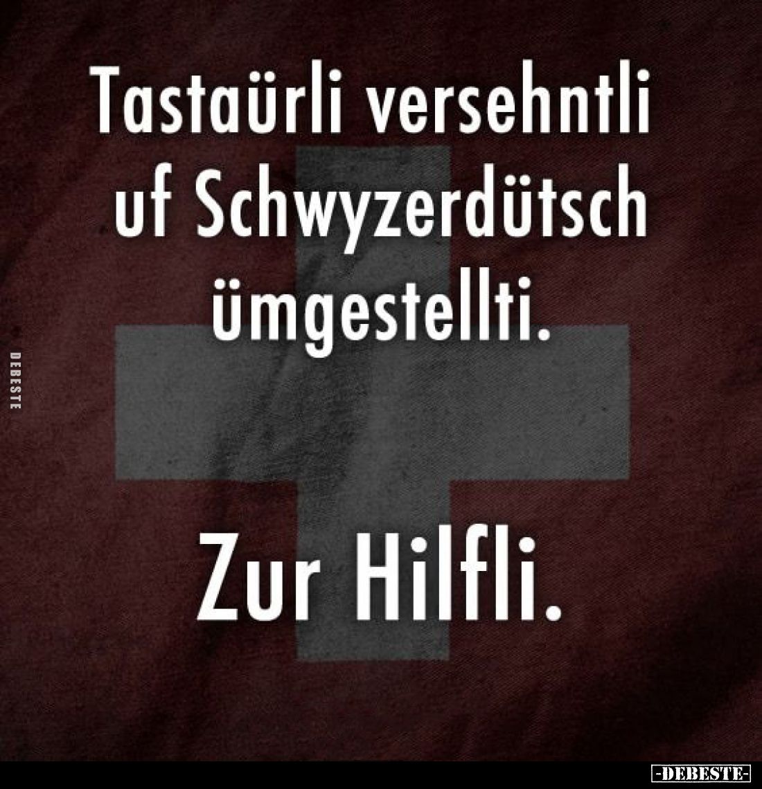 Tastatürli versehntli uf Schwyzerdütsch ümgestellti.
Zur Hilfli.