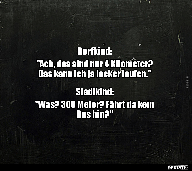 Dorfkind: "Ach, das sind nur 4 Kilometer? Das kann ich ja.." - Lustige Bilder | DEBESTE.de