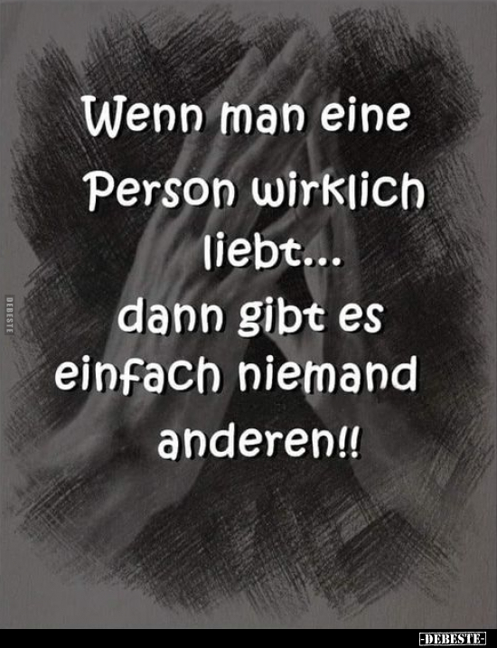 Wenn man eine Person wirklich liebt... dann gibt es einfach.. - Lustige Bilder | DEBESTE.de