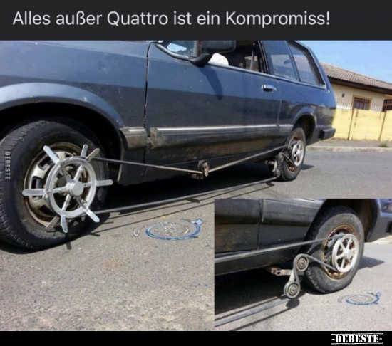 Alles außer Quattro ist ein Kompromiss!.. - Lustige Bilder | DEBESTE.de