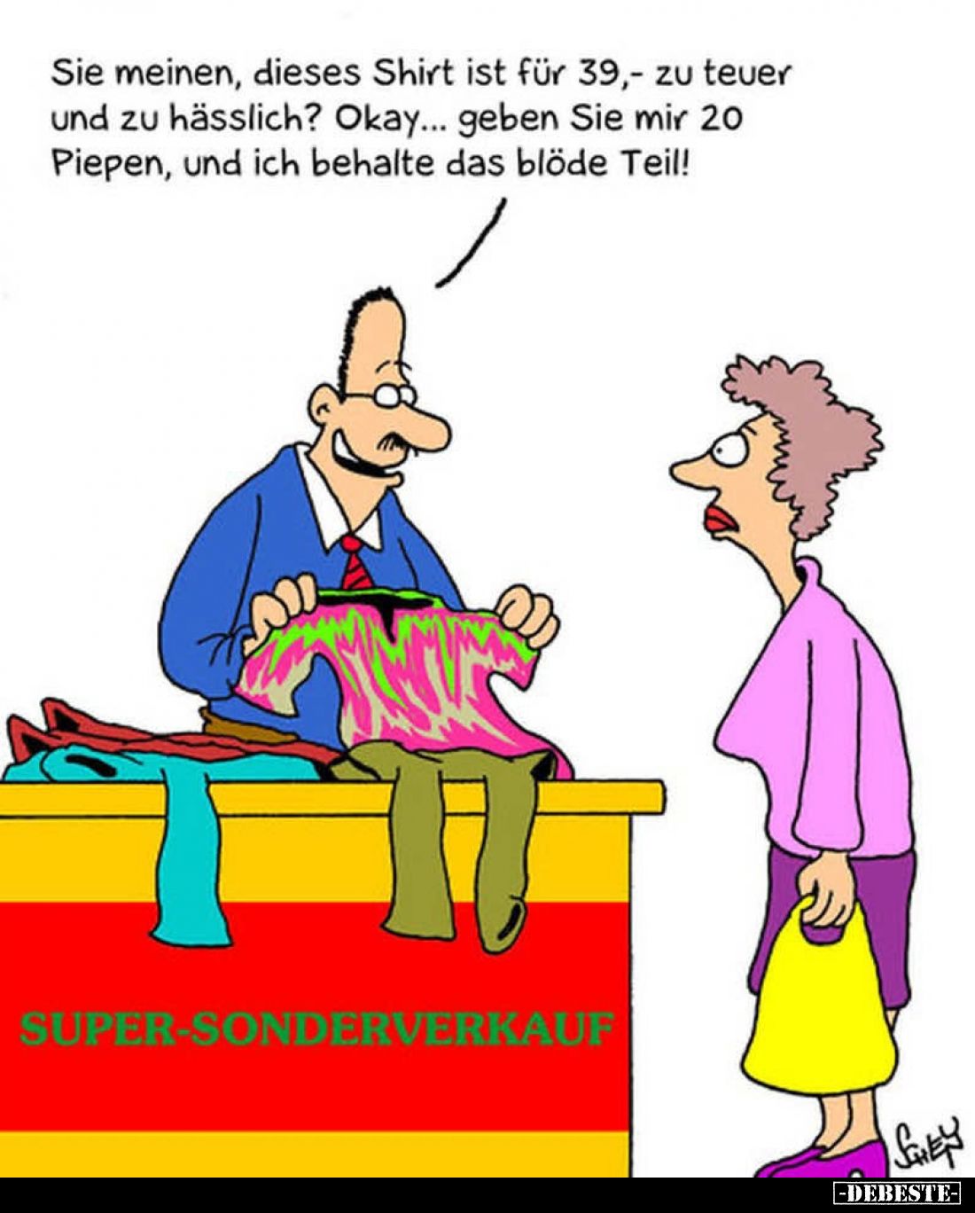 Sie meinen, dieses Shirt ist für 39,- zu teuer und zu hässlich? Okay... geben Sie mir 20 Piepen, und ich behalte das blöde Te...
