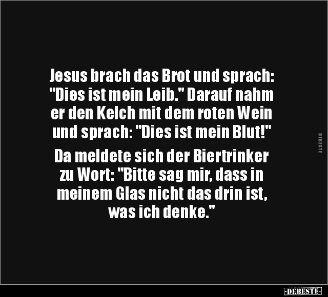 Jesus brach das Brot und sprach: "Dies ist mein Leib".. - Lustige Bilder | DEBESTE.de