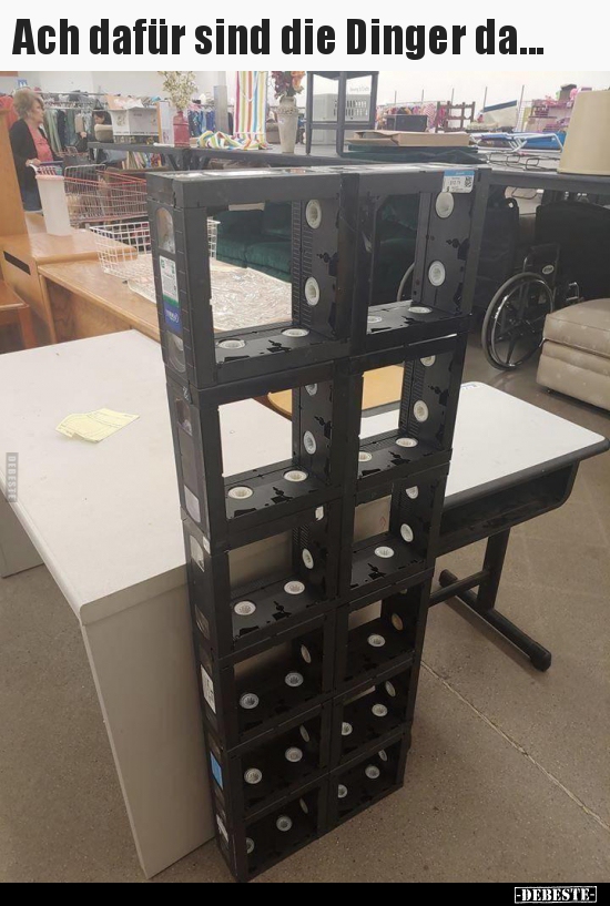 Ach dafür sind die Dinger da...