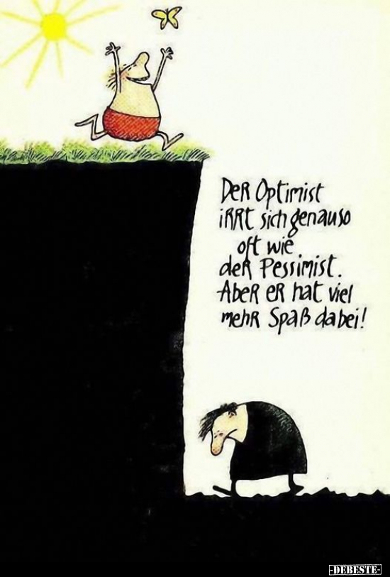 Der Optimist irrt sich genauso oft wie der Pessimist.. - Lustige Bilder | DEBESTE.de