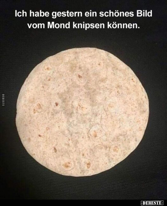 Ich habe gestern ein schönes Bild vom Mond knipsen.. - Lustige Bilder | DEBESTE.de