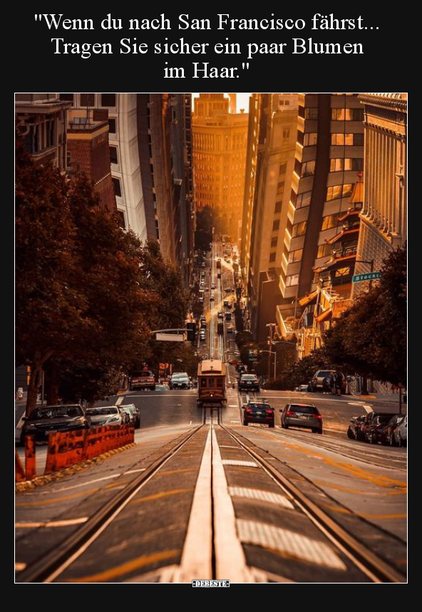 "Wenn du nach San Francisco fährst... Tragen Sie sicher ein.." - Lustige Bilder | DEBESTE.de